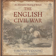 An Alternative History of Britain: The English Civil War