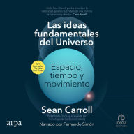 Las ideas fundamentales del universo: Espacio, tiempo y movimiento (Space, Time and Motion)