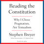 Reading the Constitution: Why I Chose Pragmatism, not Textualism