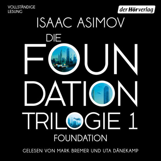 Foundation Die FoundationTrilogie 1 by Isaac Asimov, Mark Bremer, Uta