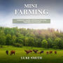 Mini Farming: A Beginner's Guide to Profiting from Crops, Vegetables and Livestock