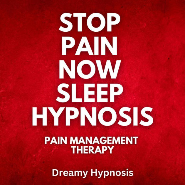 Stop Pain Now Sleep Hypnosis Pain Management Therapy by Dreamy