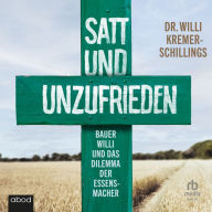 Satt und unzufrieden: Bauer Willi und das Dilemma der Essensmacher