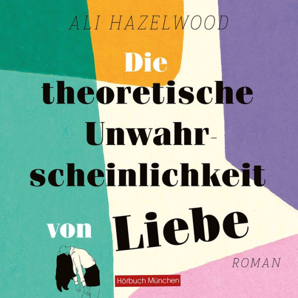 Die theoretische Unwahrscheinlichkeit von Liebe: Roman