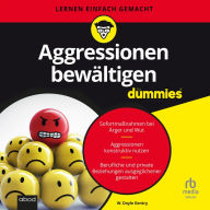 Aggressionen bewältigen für Dummies: Sofortmaßnahmen bei Ärger und Wut.