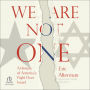 We Are Not One: A History of America's Fight Over Israel