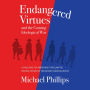 Endangered Virtues and the Coming Ideological War: A Challenge for Americans to Reclaim the Historic Virtues of the Nation's Christian Roots