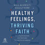 Healthy Feelings, Thriving Faith: Growing Emotionally and Spiritually Through the Enneagram