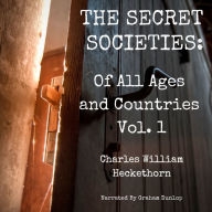 The Secret Societies of All Ages and Countries Volume 1