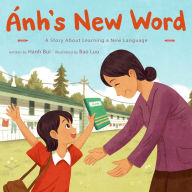 Ánh's New Word: A Story About Learning a New Language
