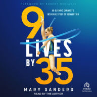 9 Lives by 35: An Olympic Gymnast's Inspiring Story of Reinvention