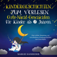 Kindergeschichten zum Vorlesen: Gute Nacht Geschichten für Kinder ab 2 Jahren. Eine schöne Sammlung von verschiedenen Kindergeschichten zum Einschlafen