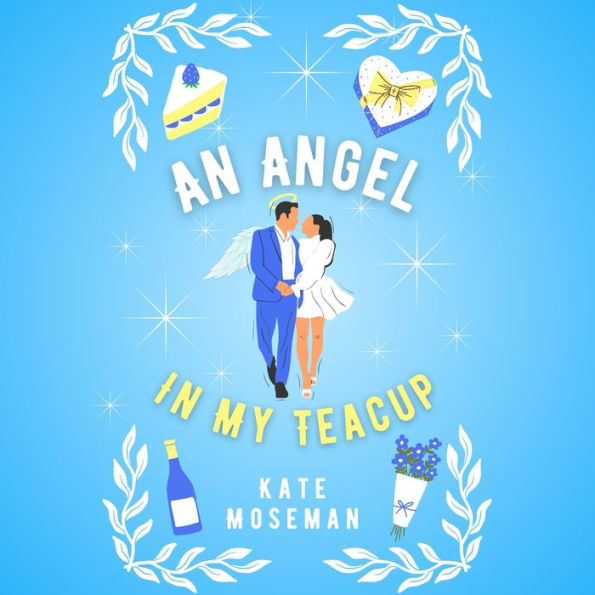 An Angel in My Teacup: A Paranormal Romantic Comedy