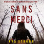 Sans Merci (Un Thriller à Suspense de l'Agent du FBI Dakota Steele - Tome 1): Digitally narrated using a synthesized voice