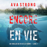 Encore en vie (Un thriller du FBI de Lily Dawn - Livre 1): Digitally narrated using a synthesized voice