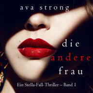 Die andere Frau (Ein Stella-Fall-Thriller - Band 1): Digitally narrated using a synthesized voice