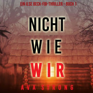 Nicht wie wir (Ein Ilse Beck-FBI-Thriller - Buch 1): Digitally narrated using a synthesized voice