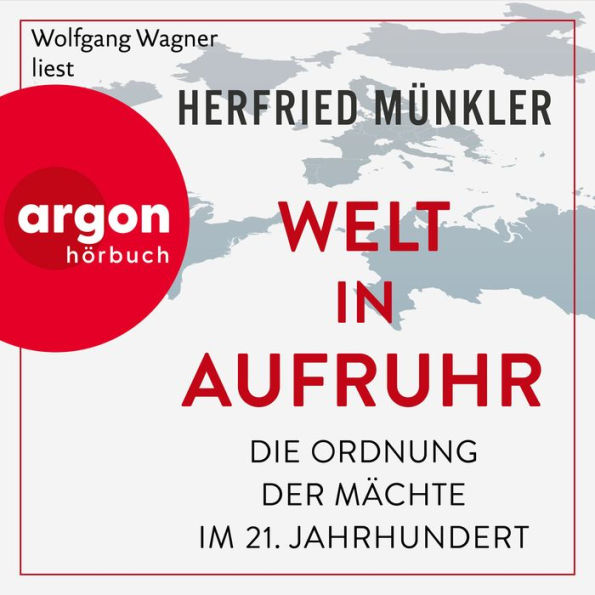 Welt in Aufruhr - Die Ordnung der Mächte im 21. Jahrhundert (Ungekürzte Lesung)