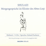 Shulazi. Hörbuch - Morgengespräche im Kloster des Abtes Linji (Abridged)