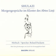 Shulazi. Hörbuch - Morgengespräche im Kloster des Abtes Linji