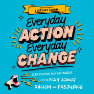 Everyday Action, Everyday Change: A children's guide to understanding and stopping prejudice and racism