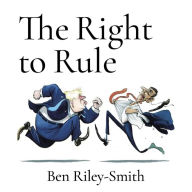 The Right to Rule: Thirteen Years, Five Prime Ministers and the Implosion of the Tories