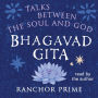 Bhagavad Gita: Talks Between The Soul And God