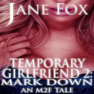 Temporary Girlfriend 2: Mark Down, An M2F Tale