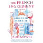 The French Ingredient: Making a Life in Paris One Lesson at a Time; A Memoir