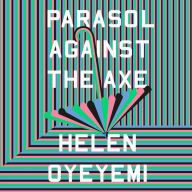 Parasol Against the Axe: A Novel