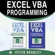 EXCEL VBA PROGRAMMING: A Step-By-Step Tutorial For Beginners To Learn Excel VBA Programming From Scratch