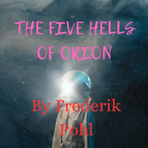 The Five Hells of Orion: Out in the great gas cloud of the Orion Nebula McCray found an ally-and a foe!