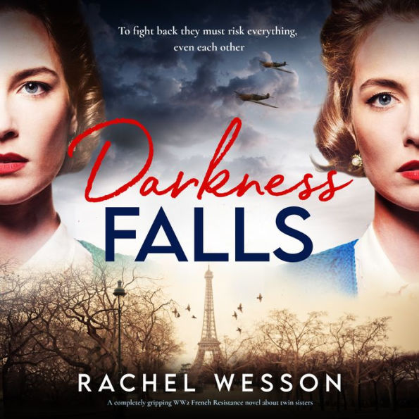 Darkness Falls: A completely gripping WW2 French Resistance novel about twin sisters