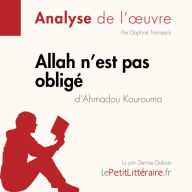Allah n'est pas obligé d'Ahmadou Kourouma (Fiche de lecture): Analyse complète et résumé détaillé de l'oeuvre