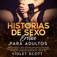 Historias de sexo erótico para adultos: Erótica, explícita y sucia colección tabú llena de dominación, fantasías lésbicas, chicas malas, orgías tabú, juegos prohibidos, primera vez, gangbangs impresionantes y mucho más.