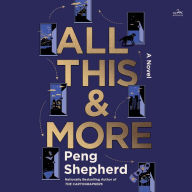 All This and More: A Novel