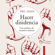 Hacer disidencia: Una política de nosotros mismos