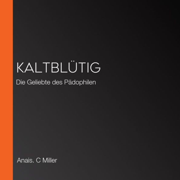 Kaltblütig: Die Geliebte des Pädophilen