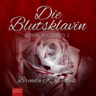 Die Blutsklavin: Royal Vampires 1