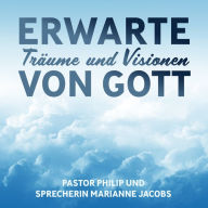 Erwarte Träume und Visionen von Gott