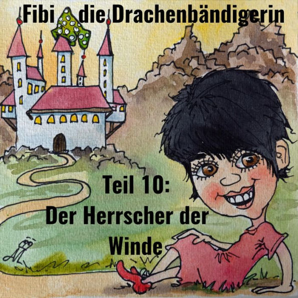 Fibi die Drachenbändigerin: Teil 10: Der Herrscher der Winde