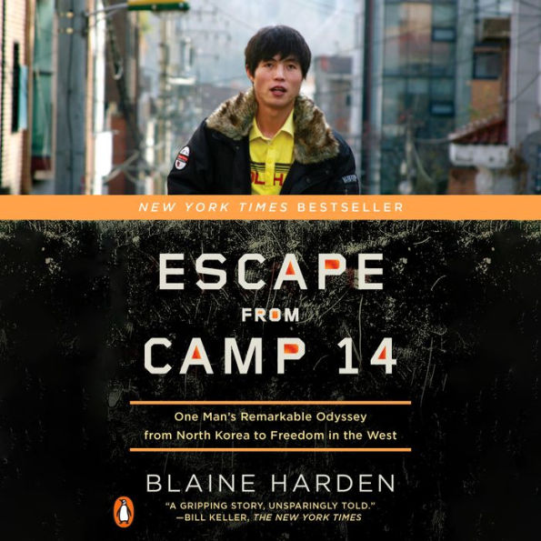 Escape from Camp 14: One Man's Remarkable Odyssey from North Korea to Freedom in the West