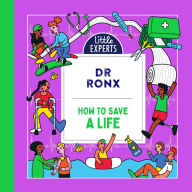 How to Save a Life: A new must-have children's illustrated non-fiction science book about first aid for 6-9 year olds for 2024 (Little Experts)