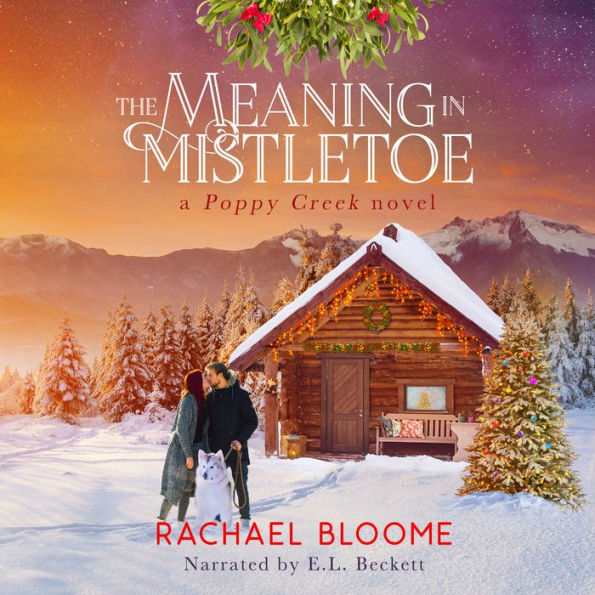 The Meaning in Mistletoe: A Poppy Creek Novel