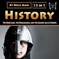 History: The Dark Ages, the Renaissance, and the Golden Age in Europe