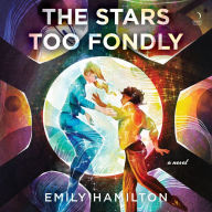 The Stars Too Fondly: A Novel