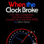 When the Clock Broke: Con Men, Conspiracists, and How America Cracked Up in the Early 1990s