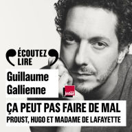 Ça peut pas faire de mal (Tome 1) - Le roman: Proust, Hugo et Madame de Lafayette lus et commentés par Guillaume Gallienne