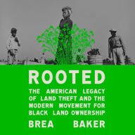 Rooted: The American Legacy of Land Theft and the Modern Movement for Black Land Ownership