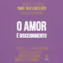 O amor é discernimento (Abridged)